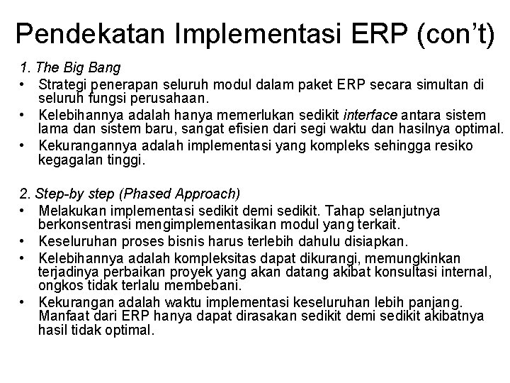 Pendekatan Implementasi ERP (con’t) 1. The Big Bang • Strategi penerapan seluruh modul dalam