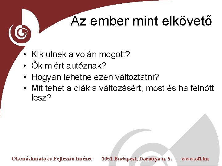 Az ember mint elkövető • • Kik ülnek a volán mögött? Ők miért autóznak?