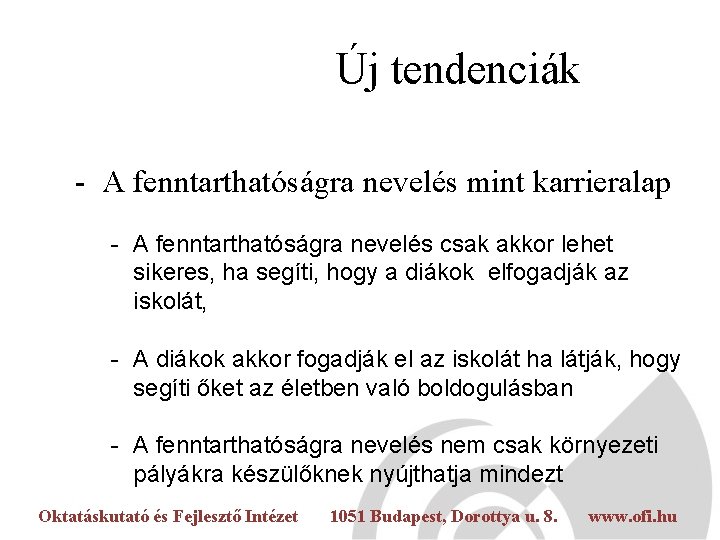 Új tendenciák - A fenntarthatóságra nevelés mint karrieralap - A fenntarthatóságra nevelés csak akkor