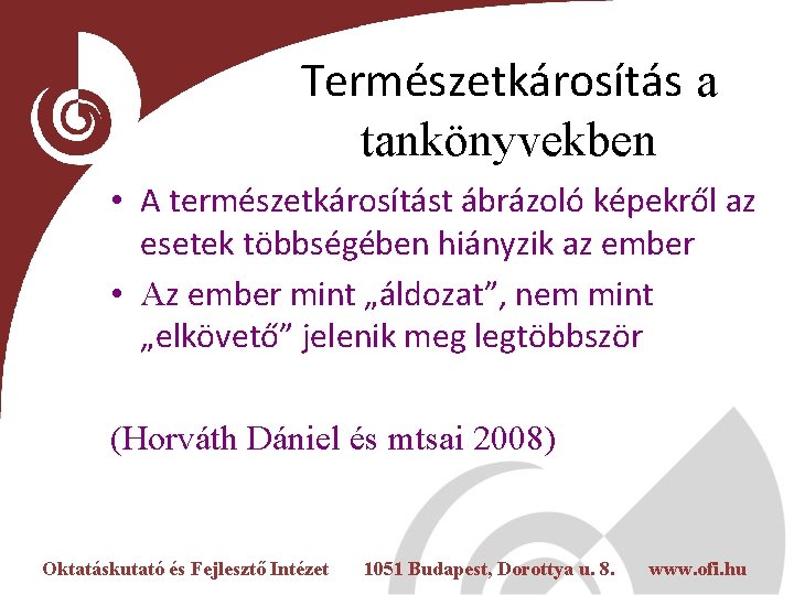 Természetkárosítás a tankönyvekben • A természetkárosítást ábrázoló képekről az esetek többségében hiányzik az ember