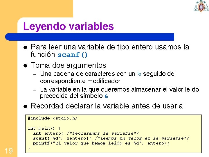 Leyendo variables l l Para leer una variable de tipo entero usamos la función