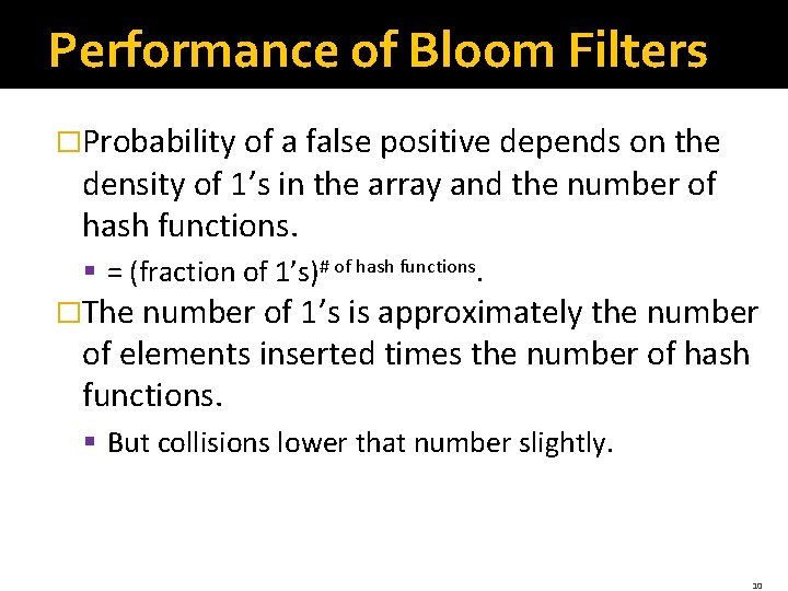 Performance of Bloom Filters �Probability of a false positive depends on the density of