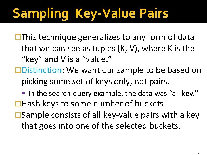 Sampling Key-Value Pairs �This technique generalizes to any form of data that we can