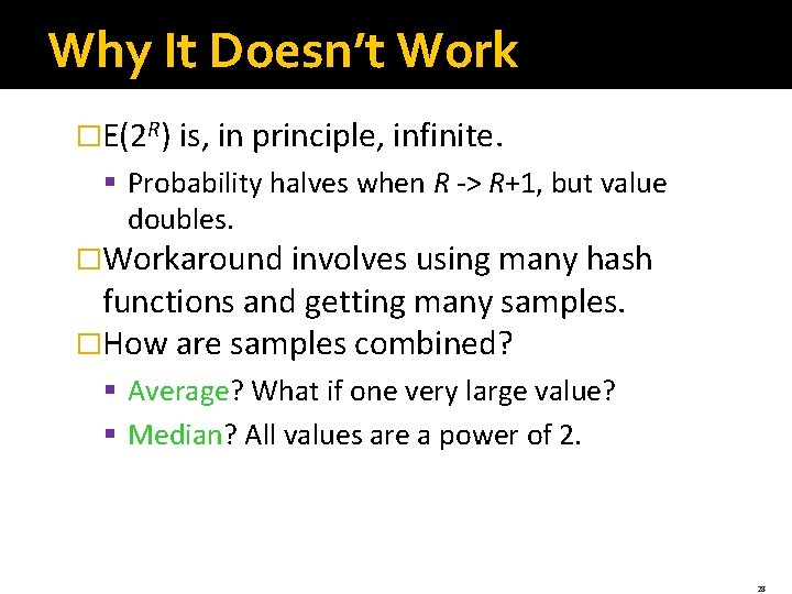 Why It Doesn’t Work �E(2 R) is, in principle, infinite. § Probability halves when