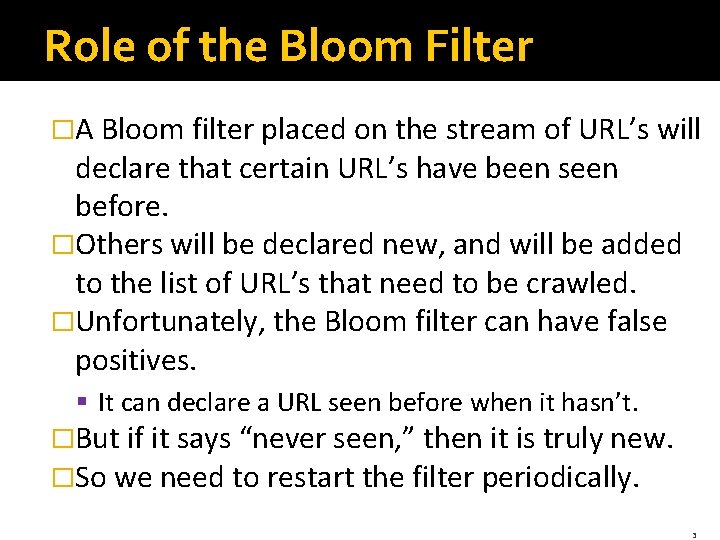 Role of the Bloom Filter �A Bloom filter placed on the stream of URL’s