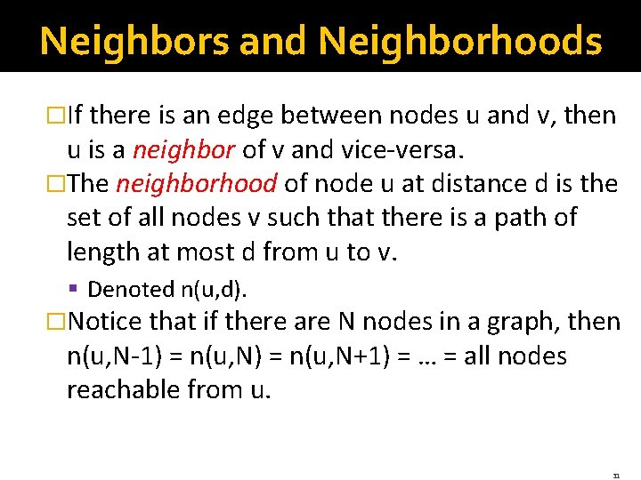 Neighbors and Neighborhoods �If there is an edge between nodes u and v, then