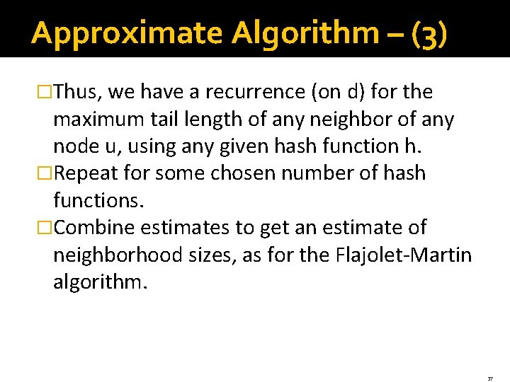 Approximate Algorithm – (3) �Thus, we have a recurrence (on d) for the maximum