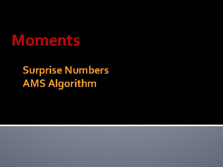 Moments Surprise Numbers AMS Algorithm 