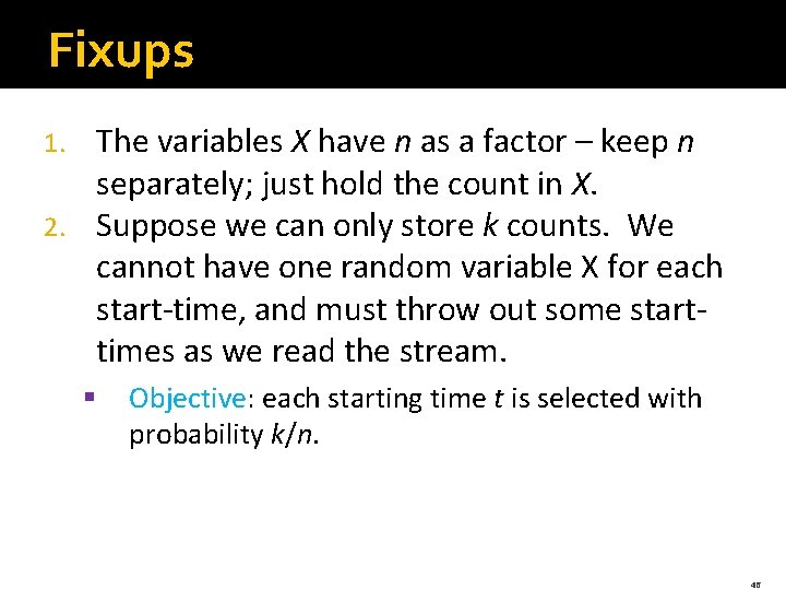 Fixups The variables X have n as a factor – keep n separately; just