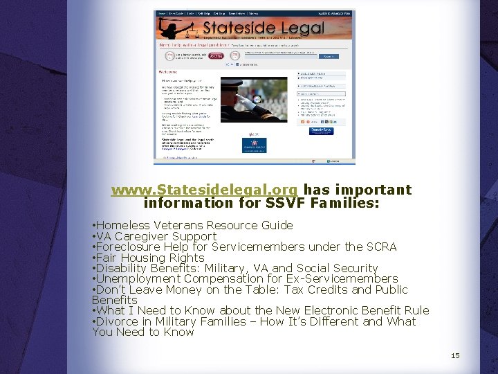 www. Statesidelegal. org has important information for SSVF Families: • Homeless Veterans Resource Guide