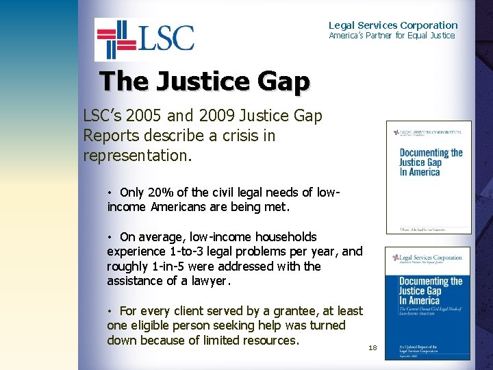 Legal Services Corporation America’s Partner for Equal Justice The Justice Gap LSC’s 2005 and