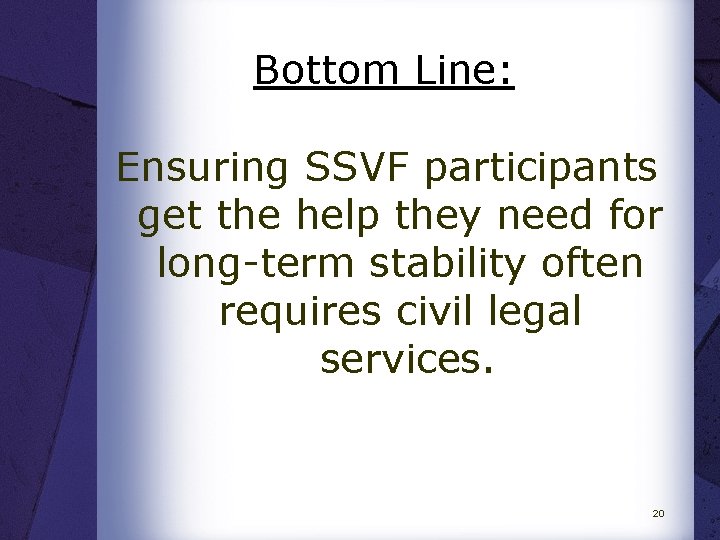 Bottom Line: Ensuring SSVF participants get the help they need for long-term stability often