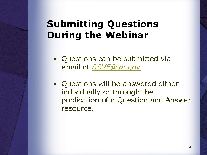 Submitting Questions During the Webinar § Questions can be submitted via email at SSVF@va.