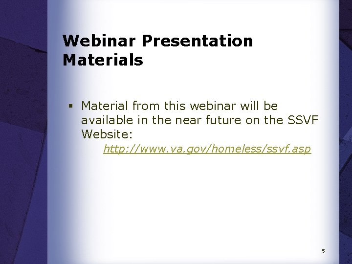 Webinar Presentation Materials § Material from this webinar will be available in the near