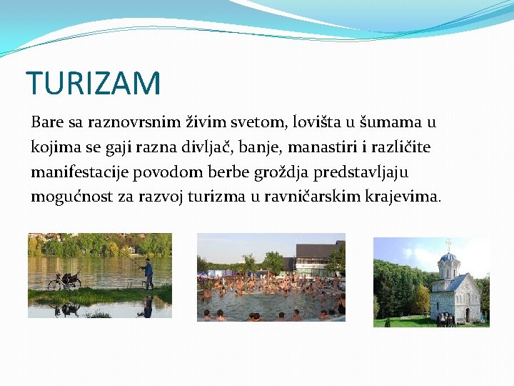 TURIZAM Bare sa raznovrsnim živim svetom, lovišta u šumama u kojima se gaji razna