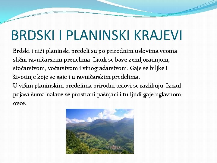 BRDSKI I PLANINSKI KRAJEVI Brdski i niži planinski predeli su po prirodnim uslovima veoma