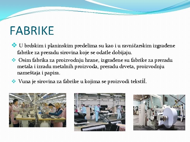 FABRIKE v U brdskim i planinskim predelima su kao i u ravničarskim izgrađene fabrike