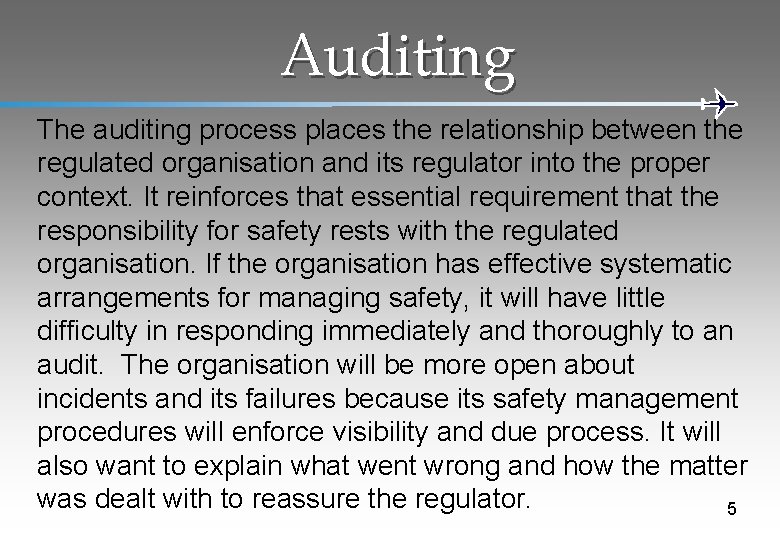 Auditing The auditing process places the relationship between the regulated organisation and its regulator