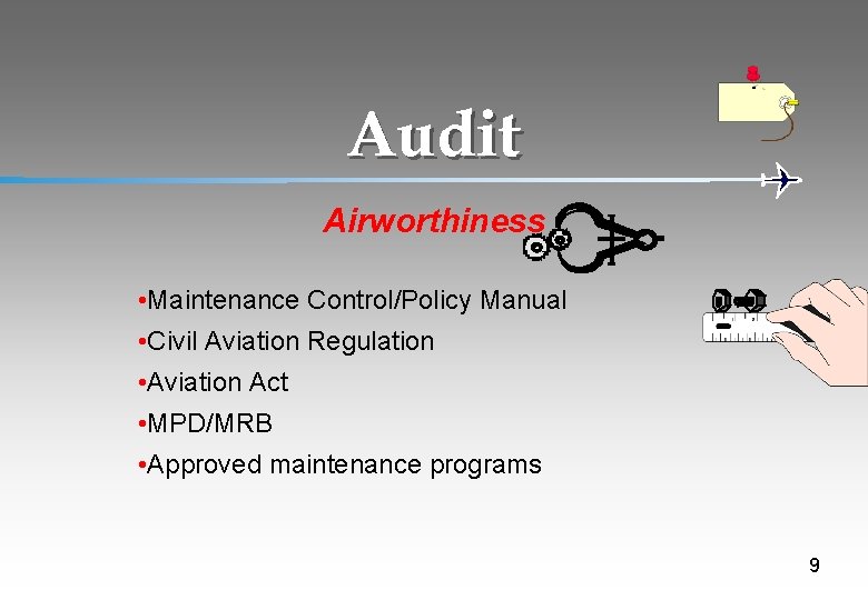 Audit Airworthiness • Maintenance Control/Policy Manual • Civil Aviation Regulation • Aviation Act •