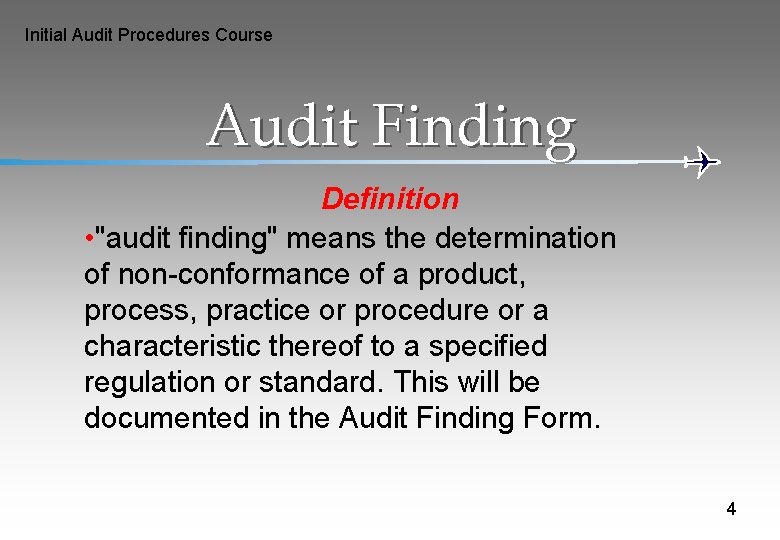Initial Audit Procedures Course Audit Finding Definition • "audit finding" means the determination of