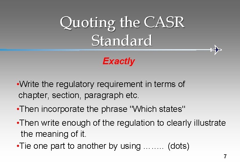 Quoting the CASR Standard Exactly • Write the regulatory requirement in terms of chapter,
