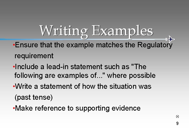 Writing Examples • Ensure that the example matches the Regulatory requirement • Include a