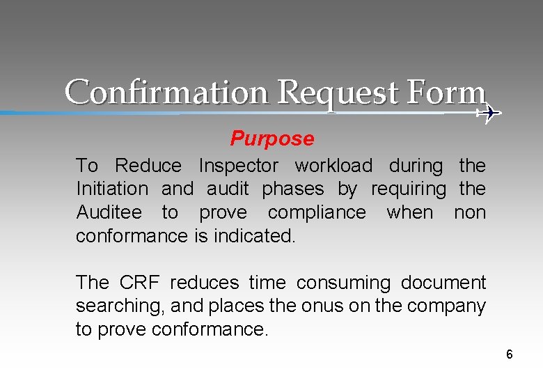 Confirmation Request Form Purpose To Reduce Inspector workload during the Initiation and audit phases