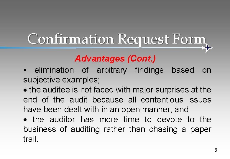 Confirmation Request Form Advantages (Cont. ) • elimination of arbitrary findings based on subjective