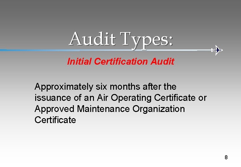 Audit Types: Initial Certification Audit Approximately six months after the issuance of an Air