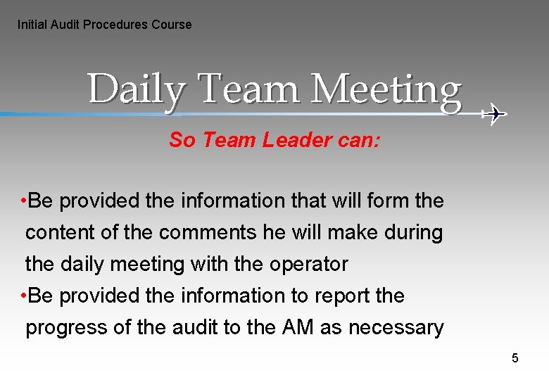 Initial Audit Procedures Course Daily Team Meeting So Team Leader can: • Be provided