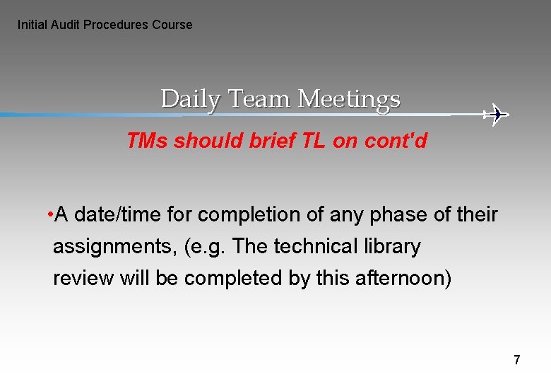Initial Audit Procedures Course Daily Team Meetings TMs should brief TL on cont'd •