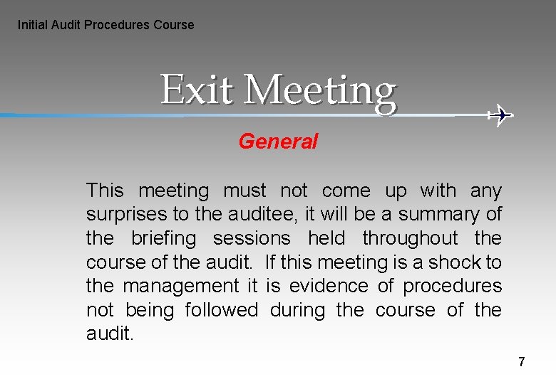 Initial Audit Procedures Course Exit Meeting General This meeting must not come up with