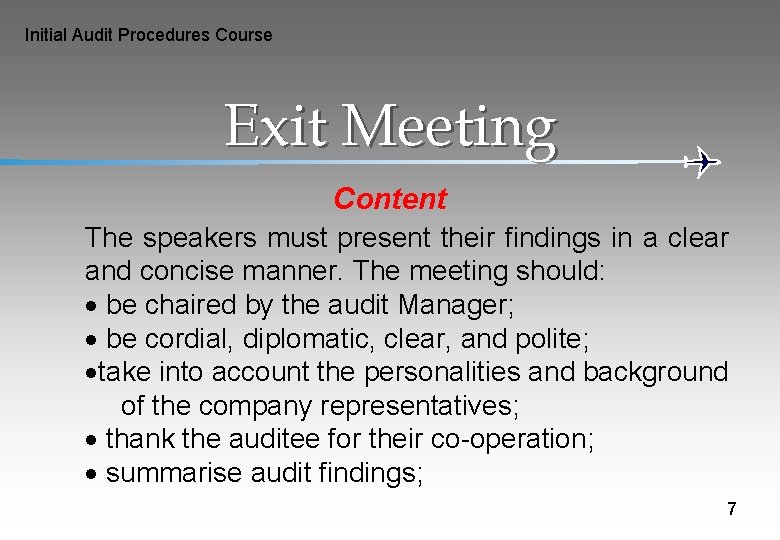 Initial Audit Procedures Course Exit Meeting Content The speakers must present their findings in