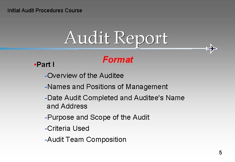 Initial Audit Procedures Course Audit Report • Part I Format -Overview of the Auditee