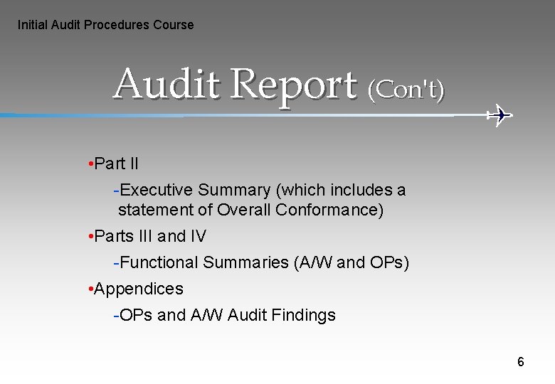 Initial Audit Procedures Course Audit Report (Con't) • Part II -Executive Summary (which includes
