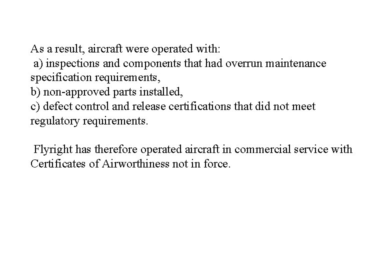 As a result, aircraft were operated with: a) inspections and components that had overrun