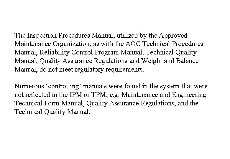 The Inspection Procedures Manual, utilized by the Approved Maintenance Organization, as with the AOC