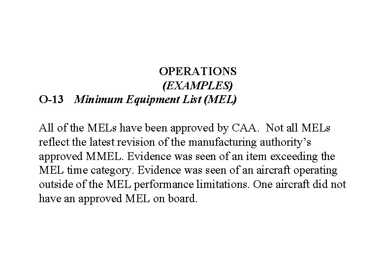 OPERATIONS (EXAMPLES) O-13 Minimum Equipment List (MEL) All of the MELs have been approved