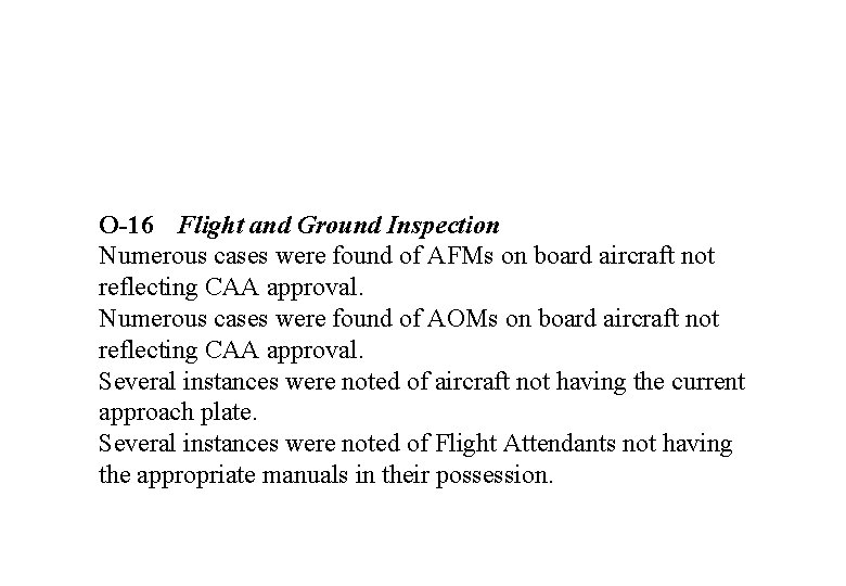 O-16 Flight and Ground Inspection Numerous cases were found of AFMs on board aircraft