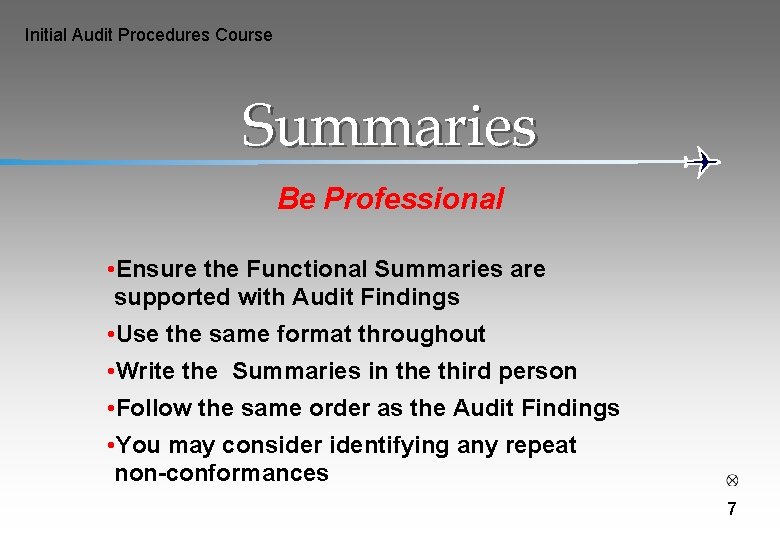 Initial Audit Procedures Course Summaries Be Professional • Ensure the Functional Summaries are supported
