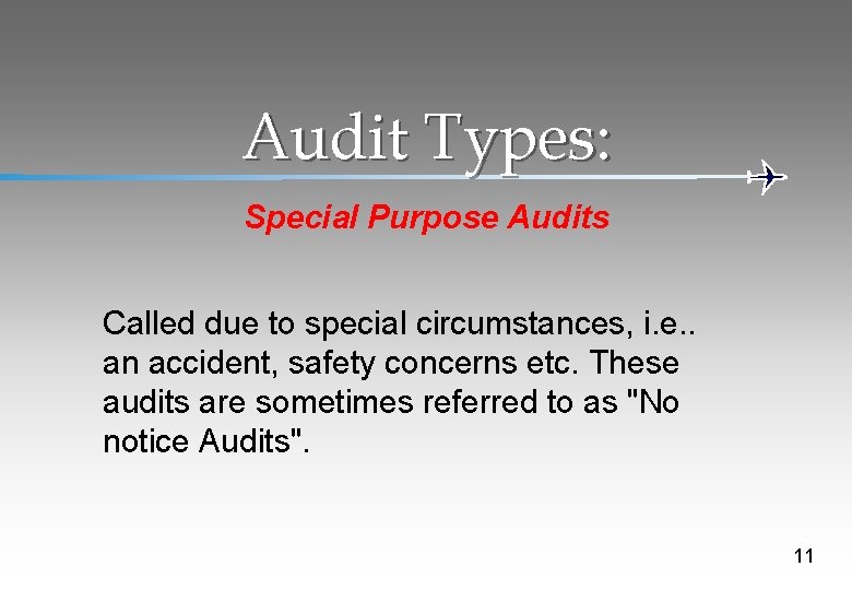 Audit Types: Special Purpose Audits Called due to special circumstances, i. e. . an