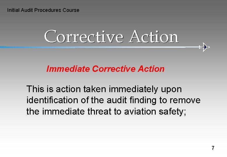 Initial Audit Procedures Course Corrective Action Immediate Corrective Action This is action taken immediately