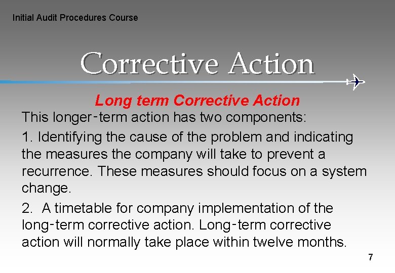 Initial Audit Procedures Course Corrective Action Long term Corrective Action This longer‑term action has