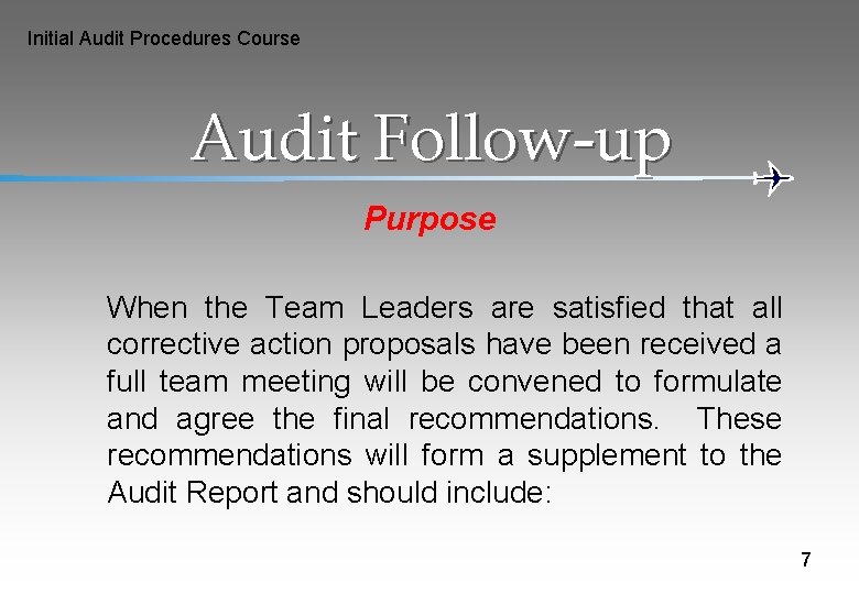 Initial Audit Procedures Course Audit Follow-up Purpose When the Team Leaders are satisfied that