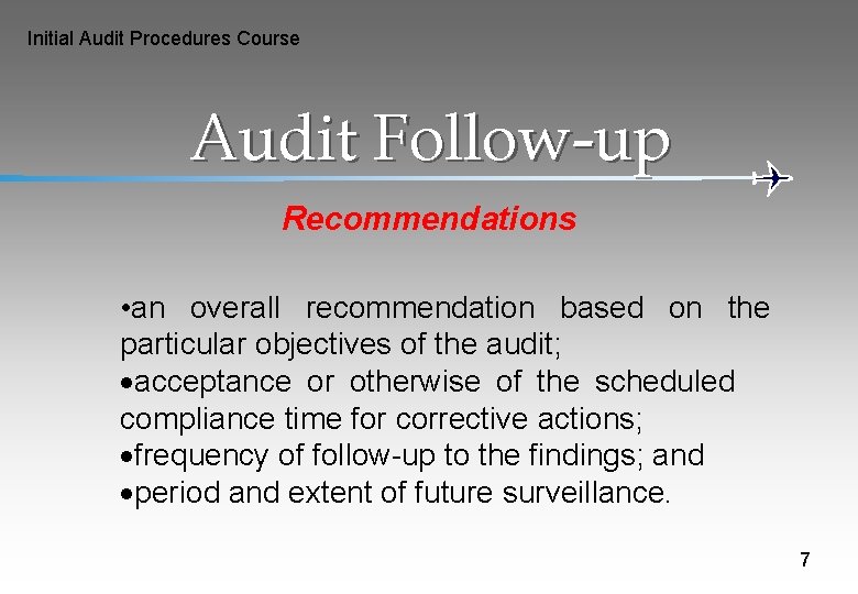 Initial Audit Procedures Course Audit Follow-up Recommendations • an overall recommendation based on the