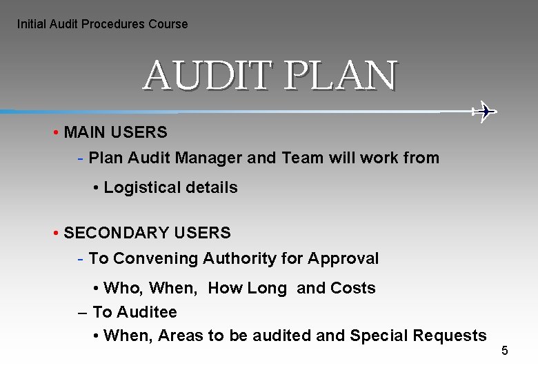 Initial Audit Procedures Course AUDIT PLAN • MAIN USERS - Plan Audit Manager and