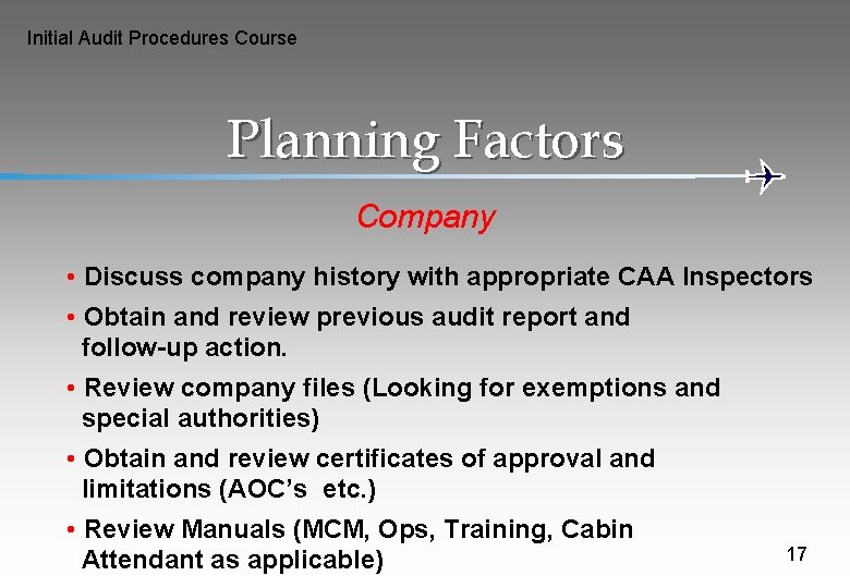 Initial Audit Procedures Course Planning Factors Company • Discuss company history with appropriate CAA