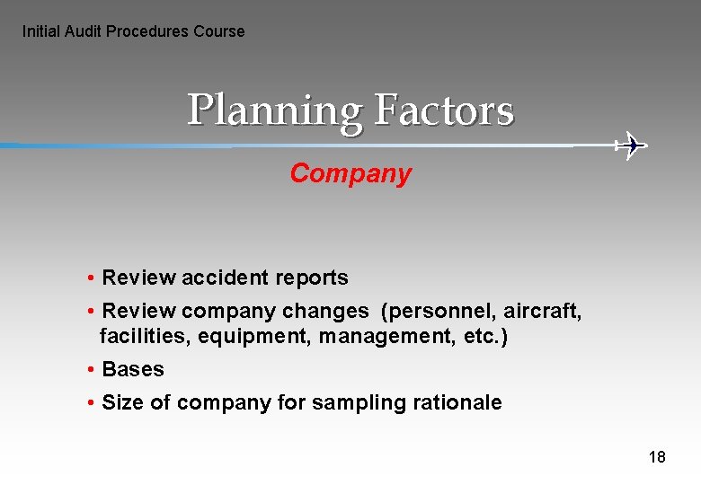 Initial Audit Procedures Course Planning Factors Company • Review accident reports • Review company