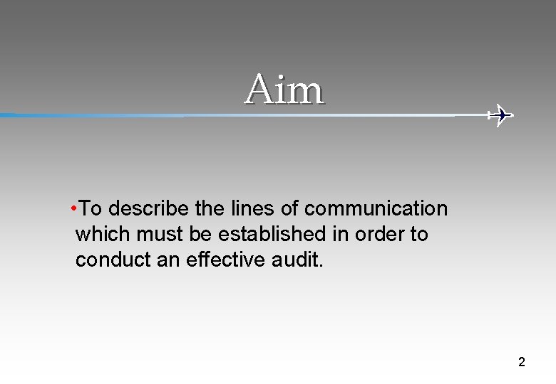 Aim • To describe the lines of communication which must be established in order
