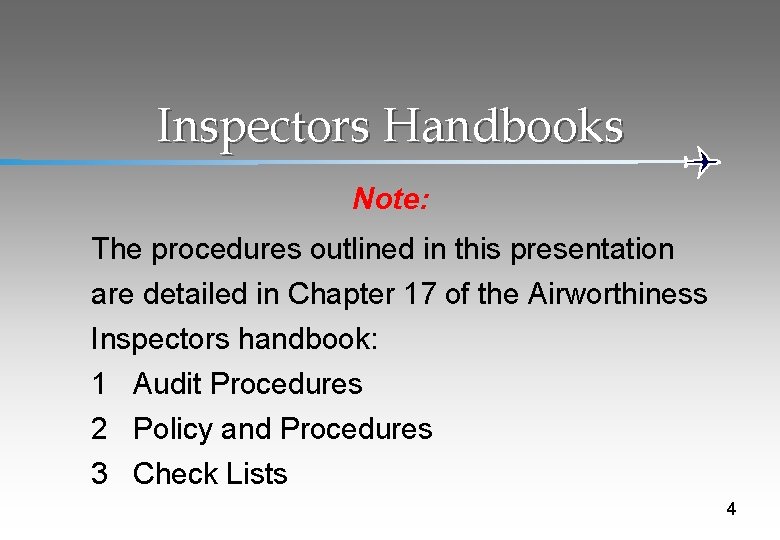 Inspectors Handbooks Note: The procedures outlined in this presentation are detailed in Chapter 17